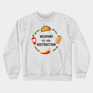 Funny Hot Mexican Food Weapons of Ass Destruction Crewneck Sweatshirt